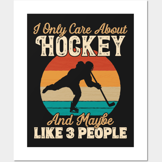 I Only Care About Hockey and Maybe Like 3 People design Wall Art by theodoros20